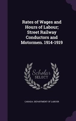 Produktbild: Rates of Wages and Hours of Labour; Street Railway Conductors and Motormen. 1914-1919