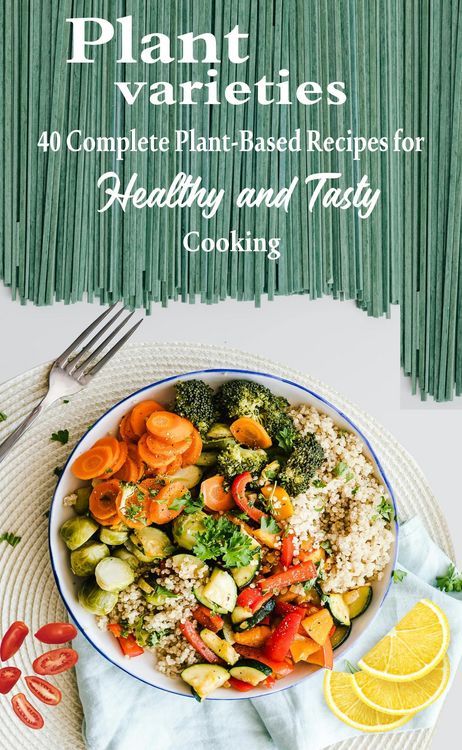 Produktbild: Plant varieties: 40 Complete Plant-Based Recipes for Healthy and Tasty Cooking