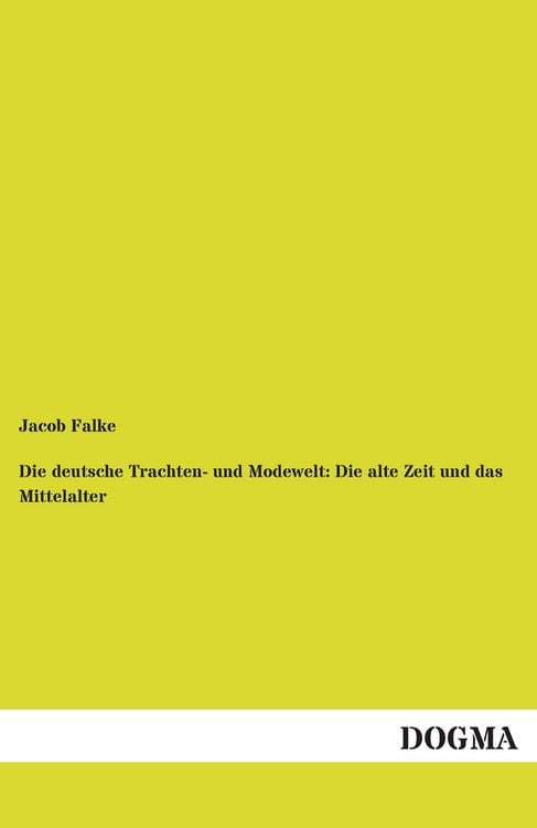 Produktbild: Die deutsche Trachten- und Modewelt: Die alte Zeit und das Mittelalter