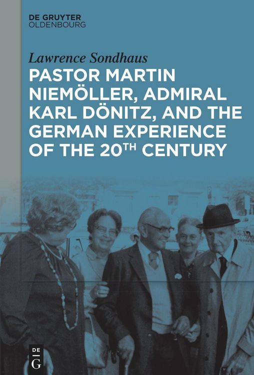 Produktbild: Pastor Martin Niem&ouml;ller, Admiral Karl D&ouml;nitz, and the German Experience of the 20th Century
