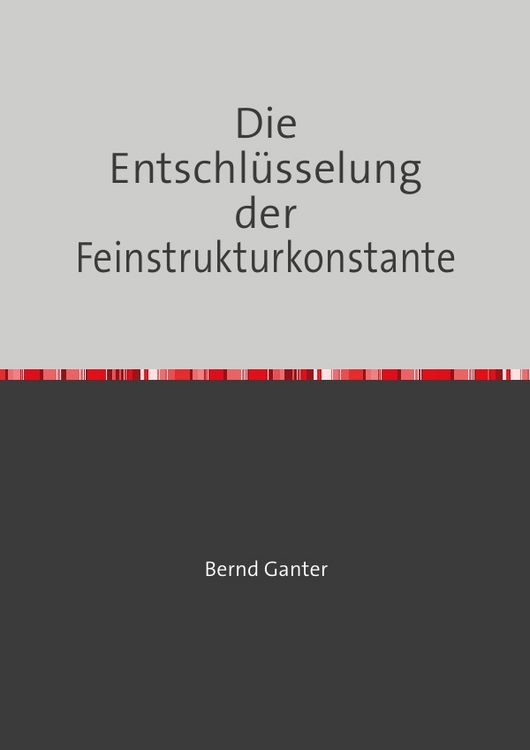Produktbild: Die Entschl&uuml;sselung der Feinstrukturkonstante