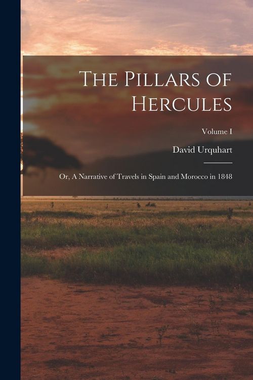 Produktbild: The Pillars of Hercules; or, A Narrative of Travels in Spain and Morocco in 1848; Volume I