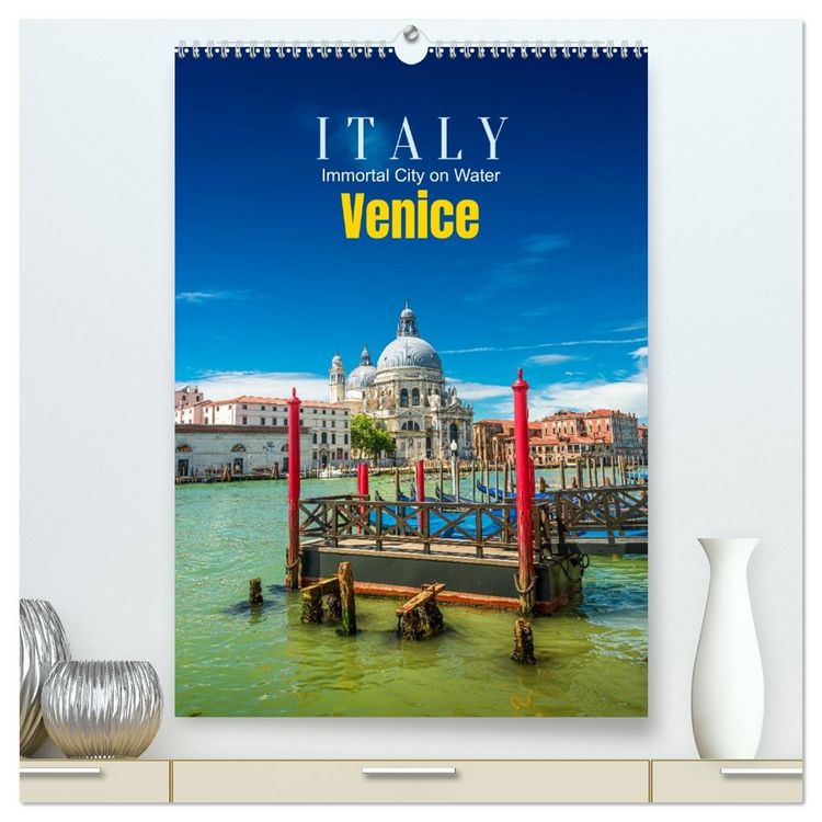 Produktbild: Italy, Venice - Immortal City on Water (High Quality Premium Wall Calendar 2026 DIN A2 portrait),CALVENDO 12 Month Wall Calendar