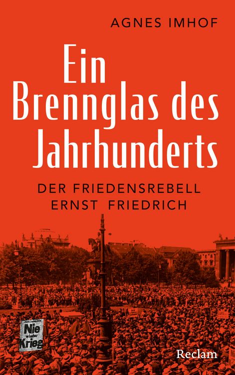 Produktbild: Ein Brennglas des Jahrhunderts. Der Friedensrebell Ernst Friedrich