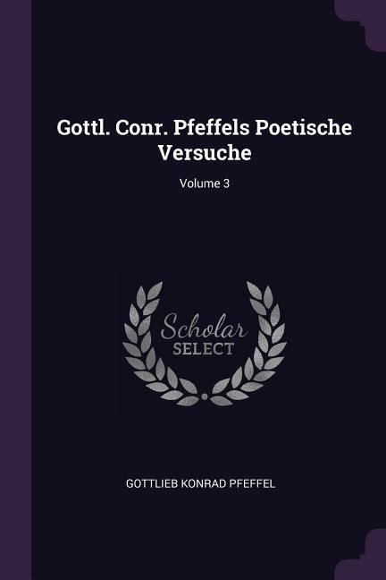 Produktbild: Gottl. Conr. Pfeffels Poetische Versuche; Volume 3