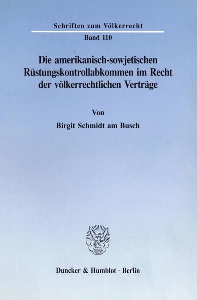 Produktbild: Die amerikanisch-sowjetischen R&uuml;stungskontrollabkommen im Recht der v&ouml;lkerrechtlichen Vertr&auml;ge.