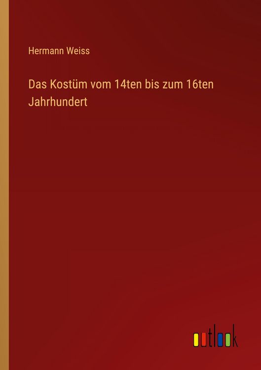 Produktbild: Das Kost&uuml;m vom 14ten bis zum 16ten Jahrhundert