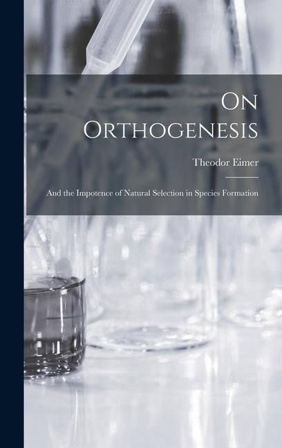 Produktbild: On Orthogenesis: And the Impotence of Natural Selection in Species Formation