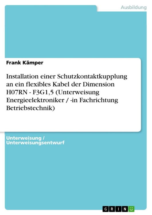 Produktbild: Installation einer Schutzkontaktkupplung an ein flexibles Kabel der Dimension H07RN - F3G1,5 (Unterweisung Energieelektroniker / -in Fachrichtung Betr
