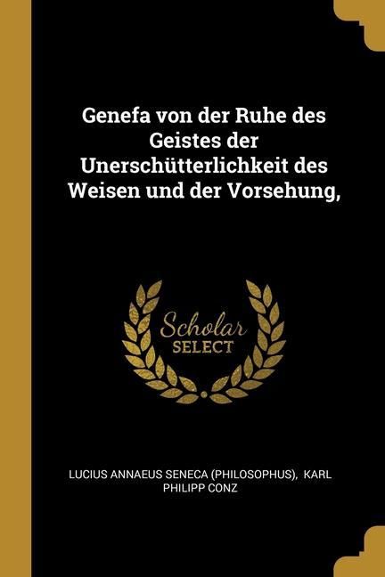Produktbild: Genefa von der Ruhe des Geistes der Unersch&uuml;tterlichkeit des Weisen und der Vorsehung,