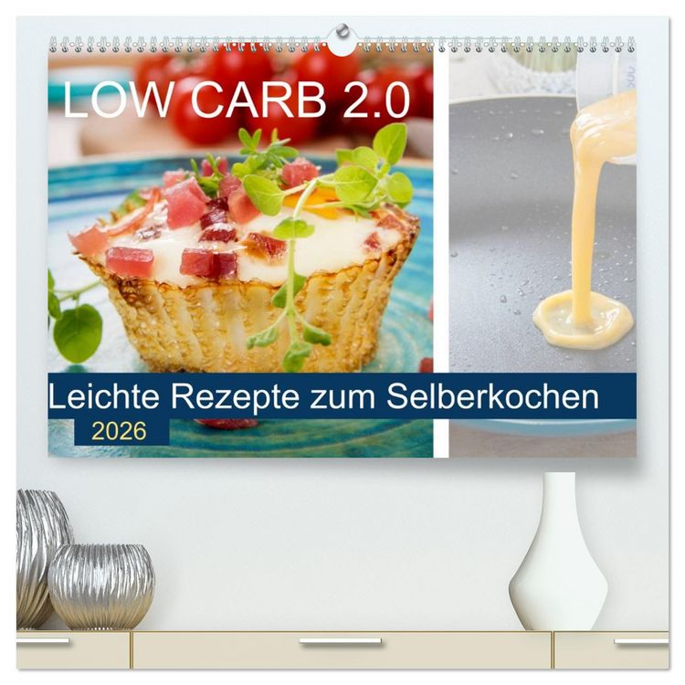 Produktbild: Low Carb 2.0 - Leichte Rezepte zum Selberkochen (hochwertiger Premium Wandkalender 2026 DIN A2 quer), Kunstdruck in Hochglanz
