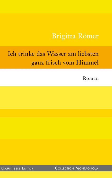 Bild vom Artikel Ich trinke das Wasser am liebsten ganz frisch vom Himmel vom Autor Brigitta Römer