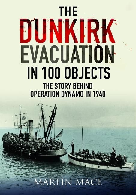 Produktbild: The Dunkirk Evacuation in 100 Objects