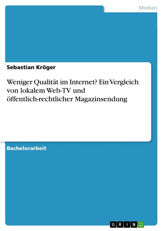 Produktbild: Weniger Qualit&auml;t im Internet? Ein Vergleich von lokalem Web-TV und &ouml;ffentlich-rechtlicher Magazinsendung