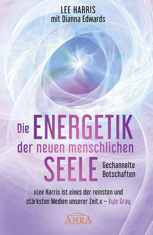 Produktbild: Die Energetik der Neuen Menschlichen Seele: Botschaften Aus der 9. Dimension