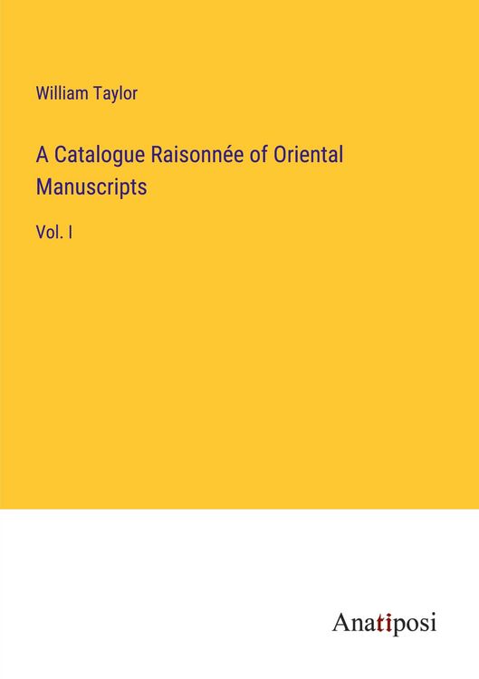 Produktbild: A Catalogue Raisonn&eacute;e of Oriental Manuscripts