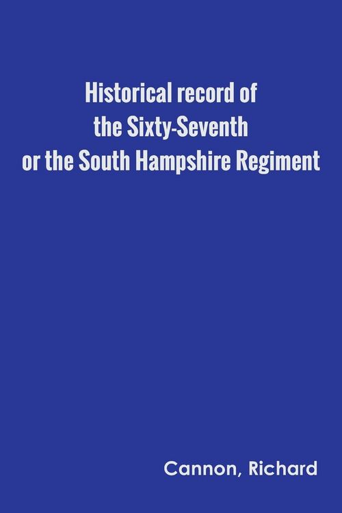 Produktbild: Historical record of the Sixty-Seventh, or the South Hampshire Regiment