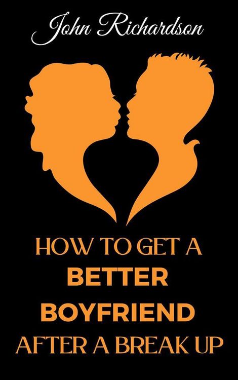 Produktbild: How to Get a Better Boyfriend after a Break-Up
