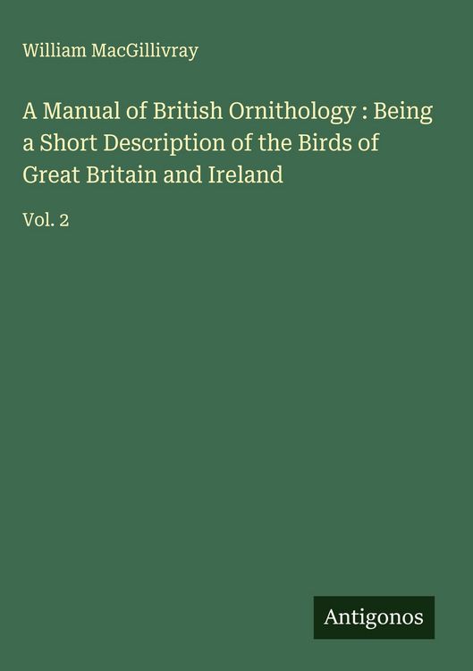 Produktbild: A Manual of British Ornithology : Being a Short Description of the Birds of Great Britain and Ireland
