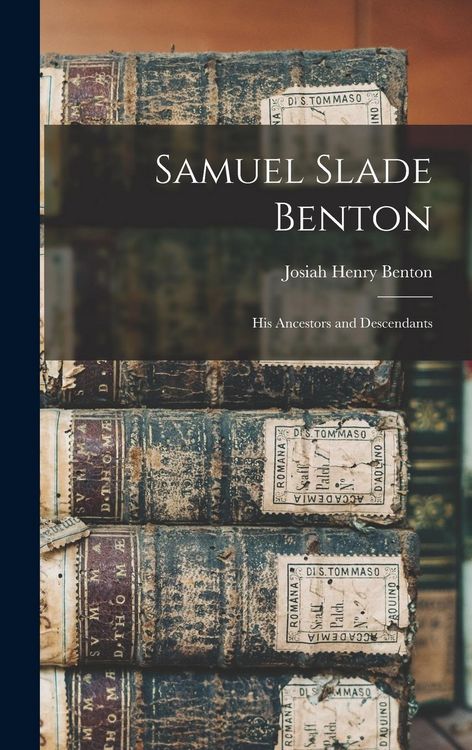 Produktbild: Samuel Slade Benton; His Ancestors and Descendants