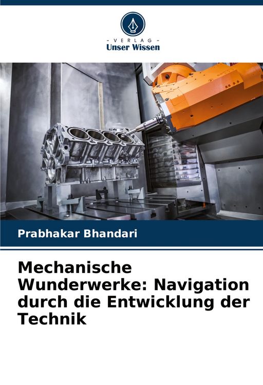 Produktbild: Mechanische Wunderwerke: Navigation durch die Entwicklung der Technik