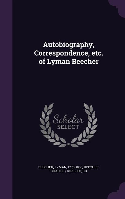 Produktbild: Autobiography, Correspondence, etc. of Lyman Beecher