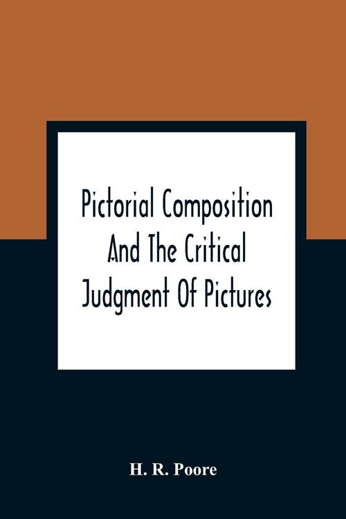 Produktbild: Pictorial Composition And The Critical Judgment Of Pictures; A Handbook For Students And Lowers Of Art