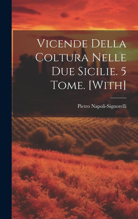 Produktbild: Vicende Della Coltura Nelle Due Sicilie. 5 Tome. [With]
