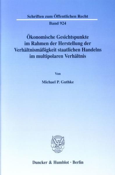 Produktbild: &Ouml;konomische Gesichtspunkte im Rahmen der Herstellung der Verh&auml;ltnism&auml;&szlig;igkeit staatlichen Handelns im multipolaren Verh&auml;ltnis.