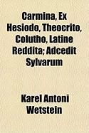 Produktbild: Carmina, Ex Hesiodo, Theocrito, Colutho, Latine Reddita; Adcedit Sylvarum