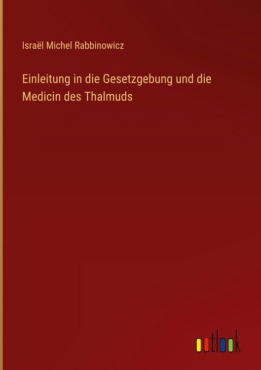 Produktbild: Einleitung in die Gesetzgebung und die Medicin des Thalmuds