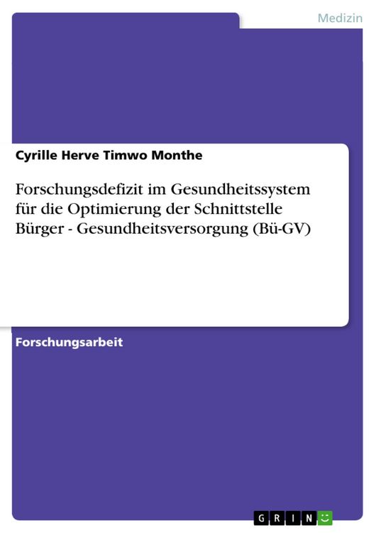 Produktbild: Forschungsdefizit im Gesundheitssystem f&uuml;r die Optimierung der Schnittstelle B&uuml;rger - Gesundheitsversorgung (B&uuml;-GV)