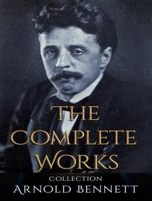 Produktbild: The Complete Works of Arnold Bennett