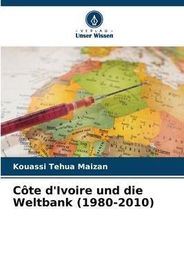 Produktbild: C&ocirc;te d'Ivoire und die Weltbank (1980-2010)