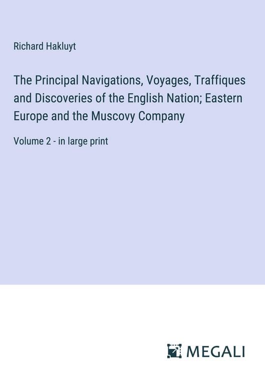 Produktbild: The Principal Navigations, Voyages, Traffiques and Discoveries of the English Nation; Eastern Europe and the Muscovy Company