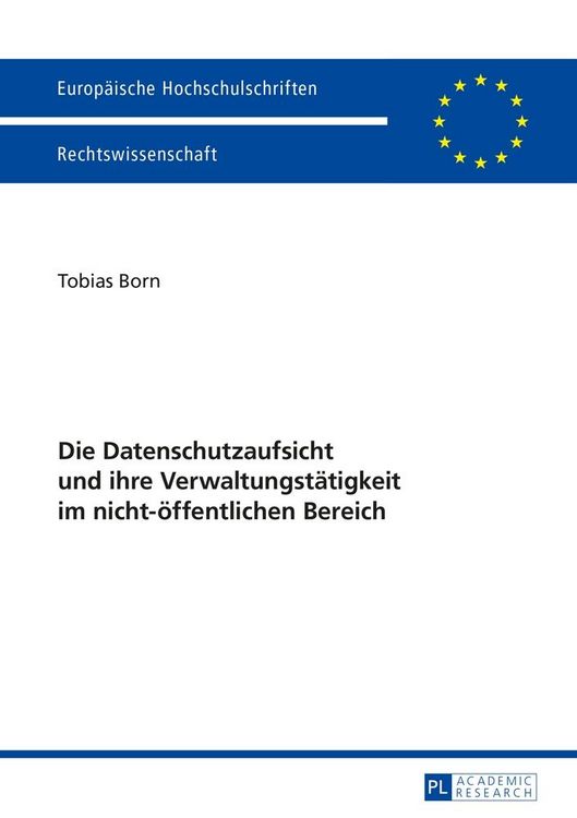 Produktbild: Die Datenschutzaufsicht und ihre Verwaltungst&auml;tigkeit im nicht-&ouml;ffentlichen Bereich
