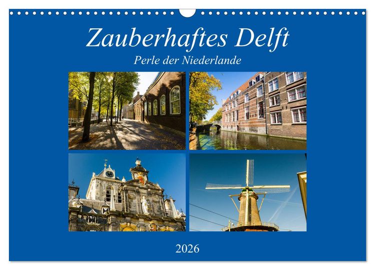 Produktbild: Zauberhaftes Delft - Perle der Niederlande (Wandkalender 2026 DIN A3 quer), CALVENDO Monatskalender