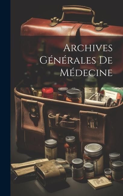Produktbild: Archives G&eacute;n&eacute;rales De M&eacute;decine