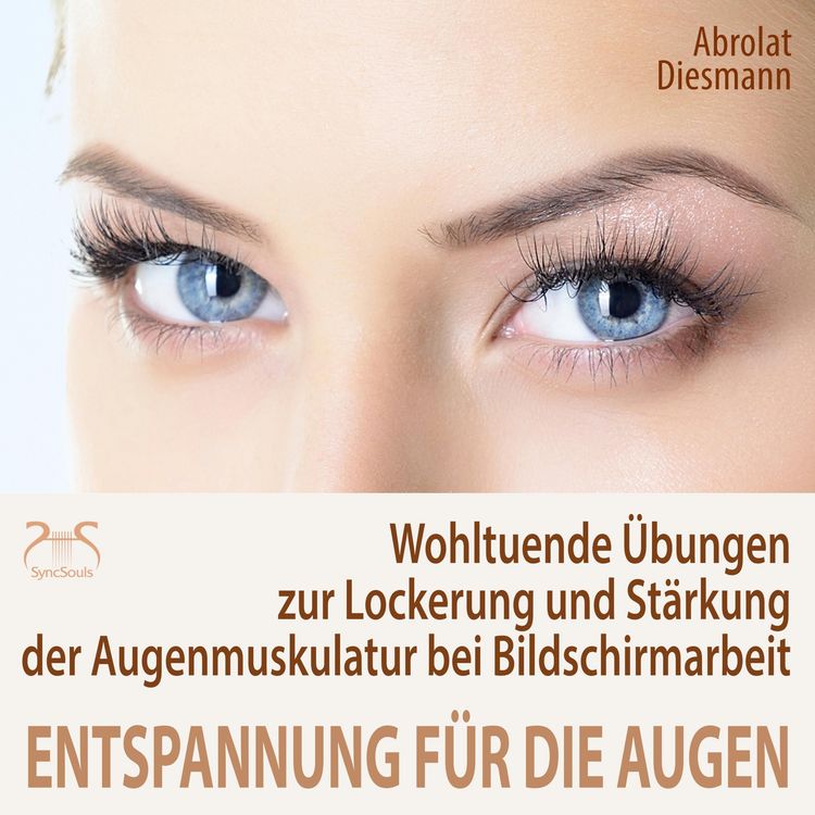 Produktbild: Entspannung f&uuml;r die Augen - Wohltuende &Uuml;bungen zur Lockerung und St&auml;rkung der Augenmuskulatur