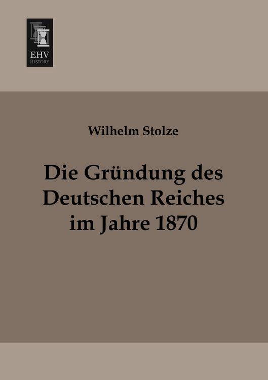 Produktbild: Die Gr&uuml;ndung des Deutschen Reiches im Jahre 1870