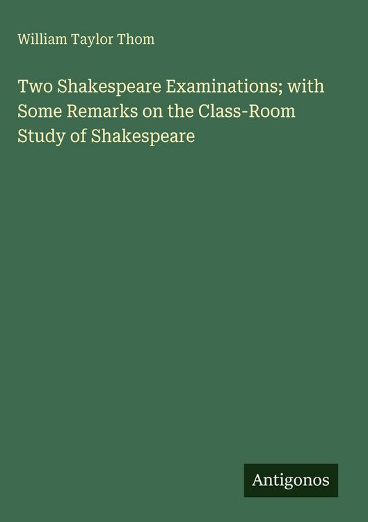 Produktbild: Two Shakespeare Examinations; with Some Remarks on the Class-Room Study of Shakespeare