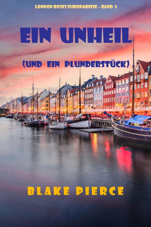 Produktbild: Ein Unheil (und ein Plunderst&uuml;ck) (London Roses Europareise - Band 5)