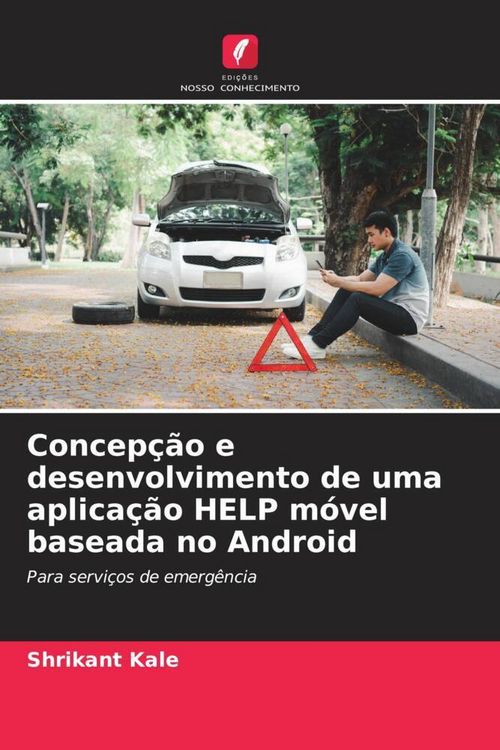 Produktbild: Concep&ccedil;&atilde;o e desenvolvimento de uma aplica&ccedil;&atilde;o HELP m&oacute;vel baseada no Android