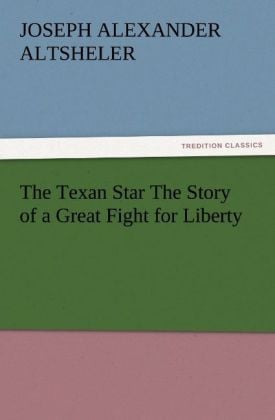Produktbild: The Texan Star The Story of a Great Fight for Liberty