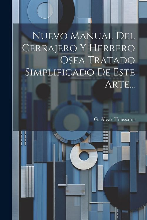 Produktbild: Nuevo Manual Del Cerrajero Y Herrero Osea Tratado Simplificado De Este Arte...
