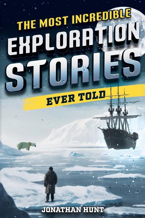 Produktbild: The Most Incredible Exploration Stories Ever Told
