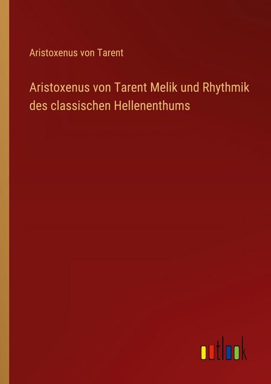 Produktbild: Aristoxenus von Tarent Melik und Rhythmik des classischen Hellenenthums