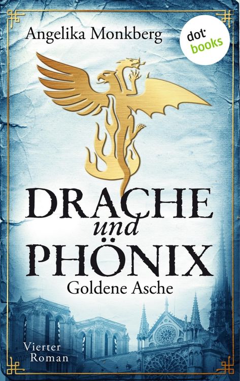 Produktbild: DRACHE UND PH&Ouml;NIX - Band 4: Goldene Asche