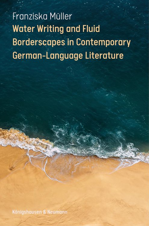 Produktbild: Water Writing and Fluid Borderscapes in Contemporary German-Language Literature