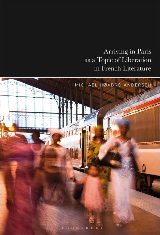 Produktbild: Arriving in Paris as Theme of Liberation in French Literature